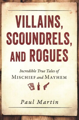Villains, Scoundrels, and Rogues Villains, Scoundrels, and Rogues