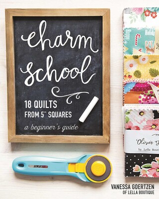 Charm School - 18 Quilts from 5" Squares Charm School - 18 Quilts from 5" Squares