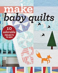 Make Baby Quilts Make Baby Quilts