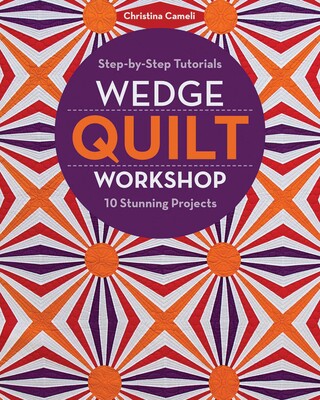 Wedge Quilt Workshop Wedge Quilt Workshop