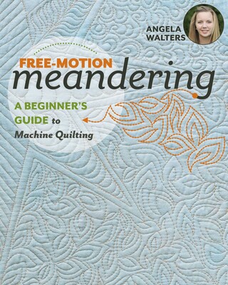 Free-Motion Meandering„A Beginner's Guide to Machine Quilting Free-Motion Meandering„A Beginner's Guide to Machine Quilting
