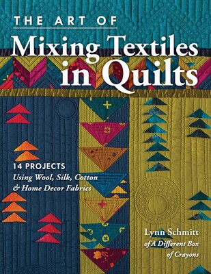 Art of Mixing Textiles in Quilts Art of Mixing Textiles in Quilts