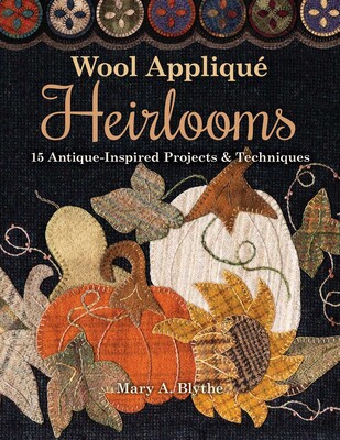 Wool Appliqué Heirlooms Wool Appliqué Heirlooms