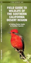 Field Guide to Wildlife of the Southern California Desert Region Field Guide to Wildlife of the Southern California Desert Region