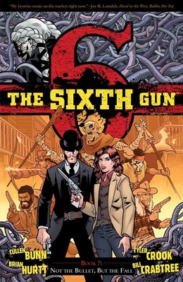 The Sixth Gun Vol. 7: Not the Bullet, But the Fall The Sixth Gun Vol. 7: Not the Bullet, But the Fall