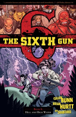 The Sixth Gun Vol. 8: Hell and High Water The Sixth Gun Vol. 8: Hell and High Water