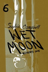 Wet Moon Vol. 6: Yesterday's Gone (New Edition) Wet Moon Vol. 6: Yesterday's Gone (New Edition)