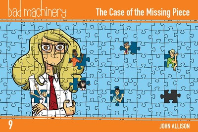 Bad Machinery Vol. 9: The Case of the Missing Piece Bad Machinery Vol. 9: The Case of the Missing Piece
