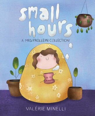 Mrs. Frollein Collection: Small Hours Mrs. Frollein Collection: Small Hours