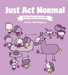 Just Act Normal: A Pie Comics Collection Just Act Normal: A Pie Comics Collection