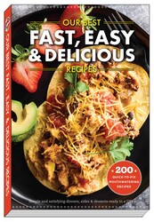 Our Best Fast, Easy & Delicious Recipes Our Best Fast, Easy & Delicious Recipes