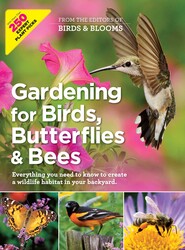 Birds & Blooms Gardening for Birds, Butterflies, and Bees