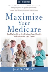 Maximize Your Medicare: 2024-2025 Edition Maximize Your Medicare: 2024-2025 Edition