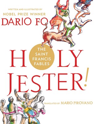 Holy Jester! The Saint Francis Fables Holy Jester! The Saint Francis Fables
