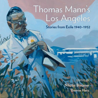 Thomas Mann's Los Angeles Thomas Mann's Los Angeles