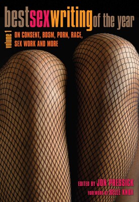 Best Sex Writing of the Year, Volume 1 Best Sex Writing of the Year, Volume 1