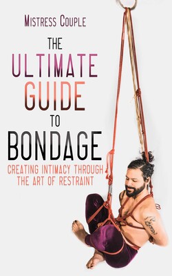 Ultimate Guide to Bondage Ultimate Guide to Bondage