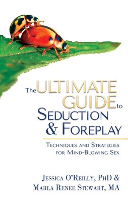 The Ultimate Guide to Seduction & Foreplay The Ultimate Guide to Seduction & Foreplay