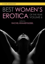 Best Women's Erotica of the Year, Volume 6 Best Women's Erotica of the Year, Volume 6