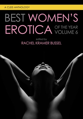 Best Women's Erotica of the Year, Volume 6 Best Women's Erotica of the Year, Volume 6