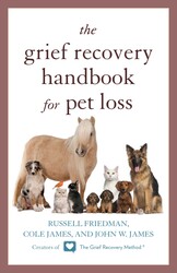 The Grief Recovery Handbook for Pet Loss The Grief Recovery Handbook for Pet Loss