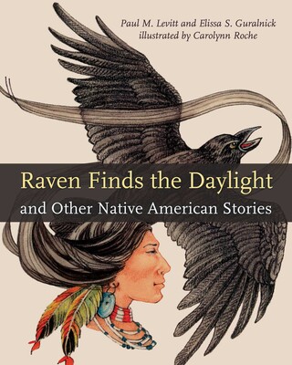 Raven Finds the Daylight and Other Native American Stories Raven Finds the Daylight and Other Native American Stories