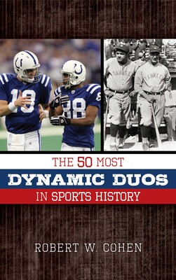 The 50 Most Dynamic Duos in Sports History Book by Robert W. Cohen