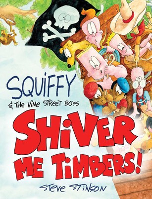 Squiffy and the Vine Street Boys in Shiver Me Timbers Squiffy and the Vine Street Boys in Shiver Me Timbers