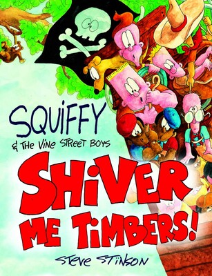 Squiffy and the Vine Street Boys in Shiver Me Timbers Squiffy and the Vine Street Boys in Shiver Me Timbers