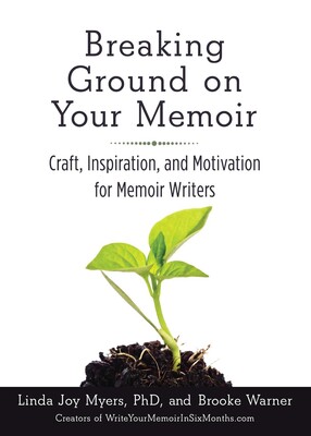 Breaking Ground on Your Memoir Breaking Ground on Your Memoir