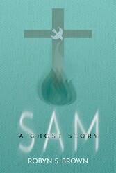 Sam. A Ghost Story Sam. A Ghost Story
