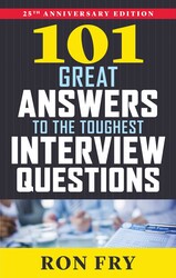 101 Great Answers to the Toughest Interview Questions, 25th Anniversary Edition 101 Great Answers to the Toughest Interview Questions, 25th Anniversary Edition