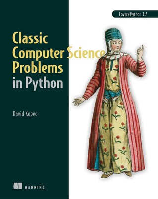 Classic Computer Science Problems in Python Classic Computer Science Problems in Python