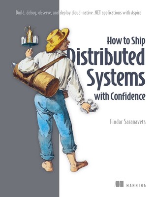 How to Ship Distributed Systems with Confidence How to Ship Distributed Systems with Confidence