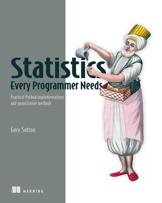 Statistics Every Programmer Needs Statistics Every Programmer Needs