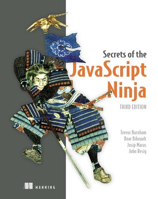 Secrets of the JavaScript Ninja, Third Edition Secrets of the JavaScript Ninja, Third Edition