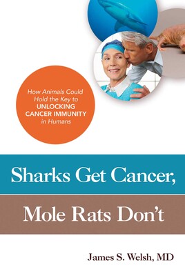 Sharks Get Cancer, Mole Rats Don't Sharks Get Cancer, Mole Rats Don't