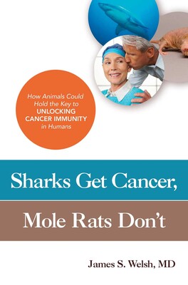 Sharks Get Cancer, Mole Rats Don't Sharks Get Cancer, Mole Rats Don't