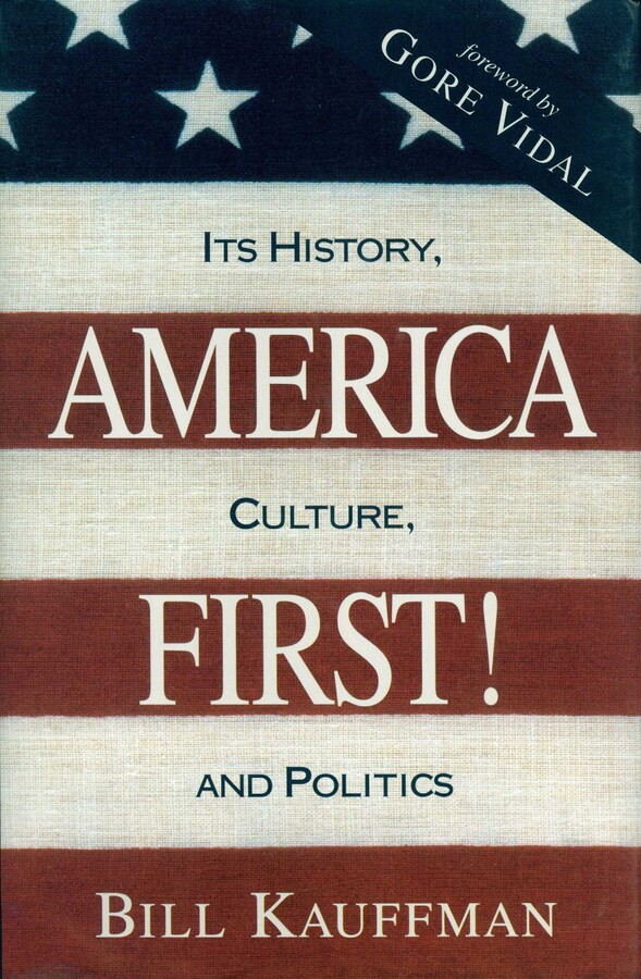 America First! eBook by Bill Kauffman, Gore Vidal | Official Publisher ...