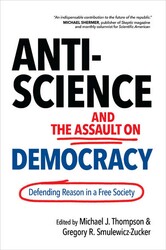 Anti-Science and the Assault on Democracy Anti-Science and the Assault on Democracy