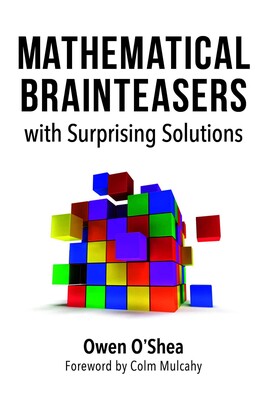 Mathematical Brainteasers with Surprising Solutions Mathematical Brainteasers with Surprising Solutions