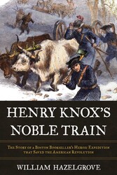 Henry Knox's Noble Train Henry Knox's Noble Train