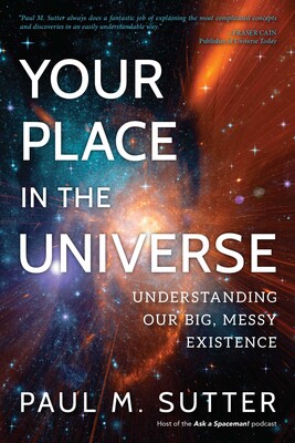Your Place in the Universe Your Place in the Universe