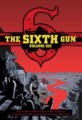 The Sixth Gun Vol. 6: Deluxe Edition The Sixth Gun Vol. 6: Deluxe Edition