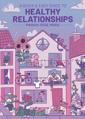 A Quick & Easy Guide to Healthy Relationships A Quick & Easy Guide to Healthy Relationships