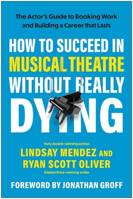 How to Succeed in Musical Theatre Without Really Dying How to Succeed in Musical Theatre Without Really Dying