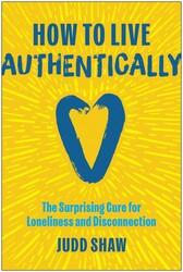 How to Live Authentically How to Live Authentically