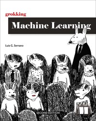 Grokking Machine Learning, Second Edition Grokking Machine Learning, Second Edition