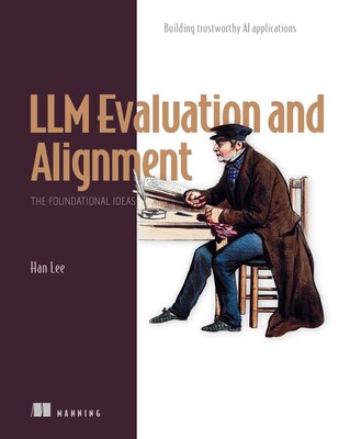 LLM Evaluation and Alignment, The Foundational Ideas LLM Evaluation and Alignment, The Foundational Ideas