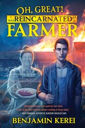 Oh, Great! I Was Reincarnated as a Farmer (Unorthodox Farming, Book 1) Oh, Great! I Was Reincarnated as a Farmer (Unorthodox Farming, Book 1)
